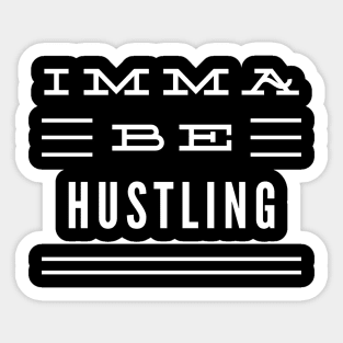 Imma Be Hustling - 3 Line Typography Sticker